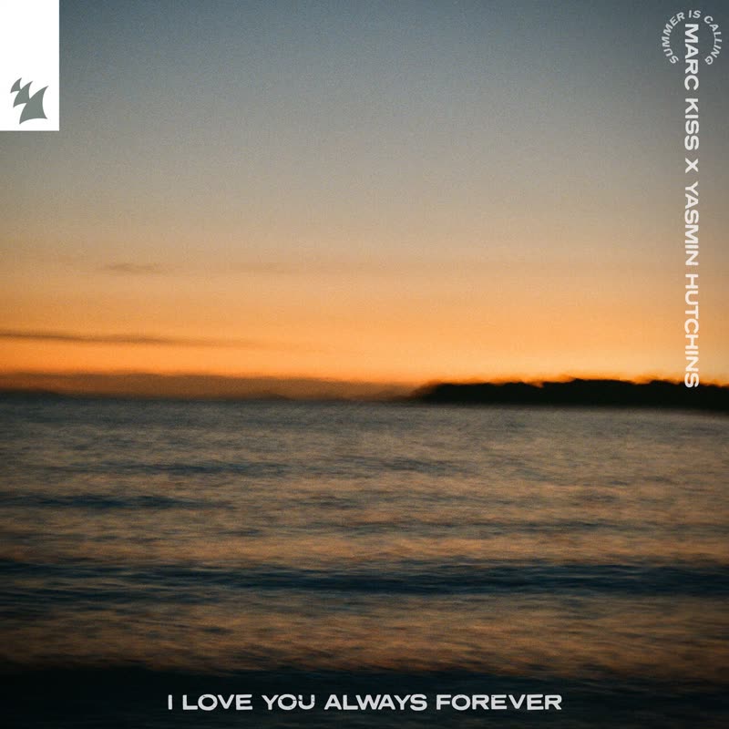 Marc Kiss, Yasmin Hutchins, Summer Is Calling - I Love You Always Forever (Extended Mix)