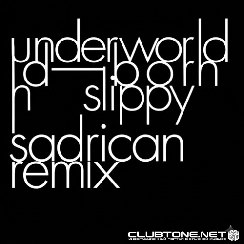 Underworld - Born Slippy (Sadrican 2026 Remix)