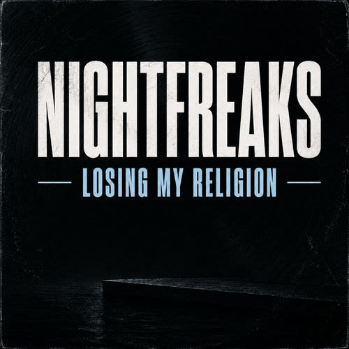 Nightfreaks - Losing My Religion