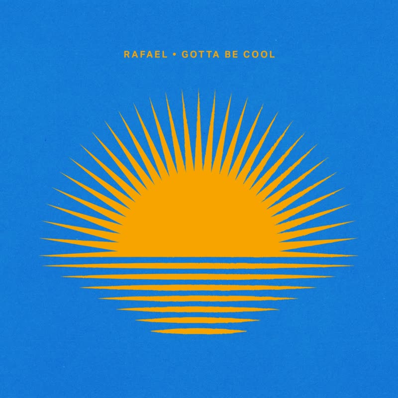 Rafael - Gotta Be Cool